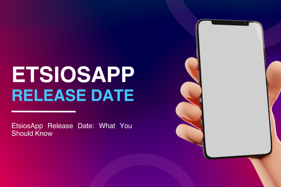 Etsiosapp Release Date: Everything You Need to Know